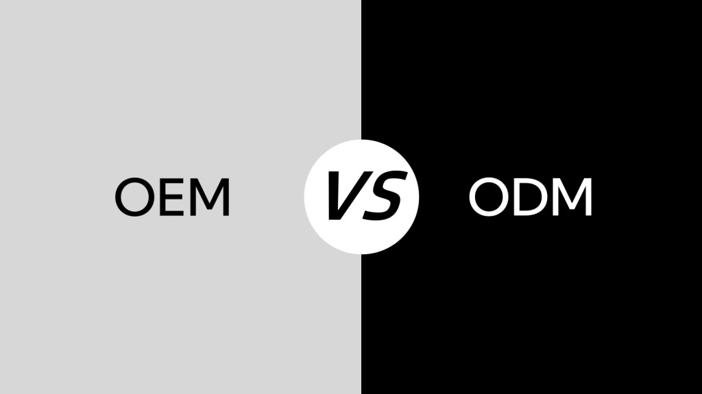 OEM vs. ODM: Which One to&nbsp;Choose?